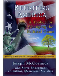 Joseph McCormick, Steve Bhaerman — Reuniting America: A Toolkit for Changing the Political Game