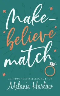 Melanie Harlow — Make Believe Match