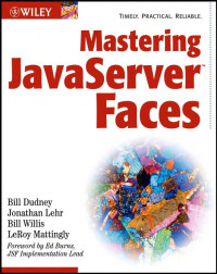 Bill Dudney, Jonathan Lehr, Bill Willis, LeRoy Mattingly — Mastering JavaServer Faces