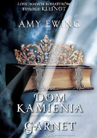 Amy Ewing — Dom kamienia. Garnet