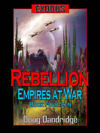 Doug Dandridge — Exodus: Empires at War: Book 14: Rebellion