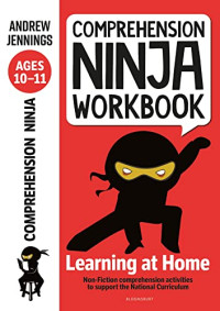 Jennings, Andrew — Comprehension Ninja Workbook for Ages 10-11: Comprehension activities to support the National Curriculum at home