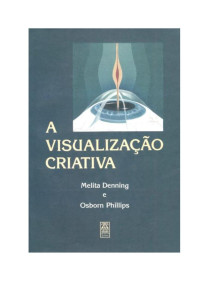 Melita Denning e Osborne Phillips — A Visualizao Criativa