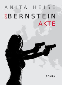 Anita Heise [Heise, Anita] — Die Bernstein Akte