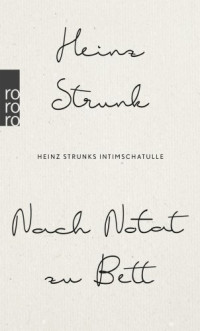 Heinz Strunk — Nach Notat zu Bett - Heinz Strunks Intimschatulle