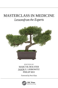 Marcy B. Bolster & Jason E. Liebowitz & Philip Seo — ﻿Masterclass in Medicine; Lessons from the Experts