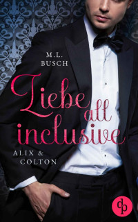 M.L. Busch — Liebe all inclusive: Alix & Colton (German Edition)