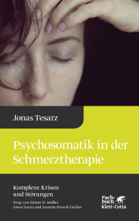 Jonas Tesarz;Annette Streeck-Fischer;Gnter H. Seidler; — Psychosomatik in der Schmerztherapie (Komplexe Krisen und Strungen, Bd. 1)