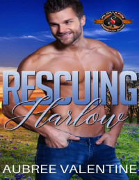 Aubree Valentine & Operation Alpha — Rescuing Harlow (Police and Fire: Operation Alpha) (Texas Heat Book 2)