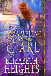 Elizabeth Heights — Gambling with the Earl: A Medieval Historical Romance (The Earls of the North Book 1)