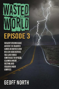 North, Geoff [North, Geoff] — Wasted World | Episode 3
