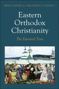 Bryn Geffert & Theofanis G. Stavrou — Eastern Orthodox Christianity