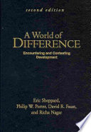 Eric Sheppard, Philip W. Porter, David R. Faust, Richa Nagar — A World Of Difference, Second Edition: Encountering And Contesting Development