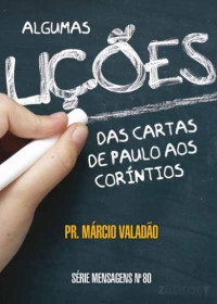 Marcio Valadão — N°080 Algumas Lições da Cartas De Paulo Aos Coríntios