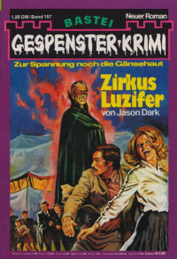 Dark, Jason — [Gespenster-Krimi 157] • Zirkus Luzifer