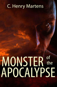 C. Henry Martens — Monster of the Apocalypse