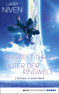 Niven, Larry — [Ringwelt 01] • Ringwelt Thron / Hueter der Ringwelt · Doppelband