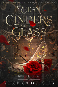 Linsey Hall & Veronica Douglas — Reign of Cinders and Glass