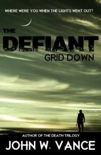John W. Vance — The Defiant: Grid Down