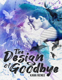 Kara Renee — The Design of Goodbye