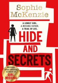 Sophie Mckenzie — Hide and Secrets