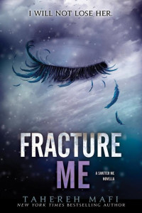 Tahereh Mafi — Fracture Me