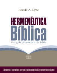 Harold Kime — Hermenéutica Bíblica. Una guía para estudiar la Biblia