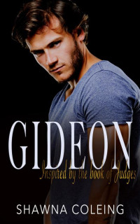 Shawna Coleing — Gideon: Contemporary Christian Romantic Suspense (Inspired by Judges Book 2)