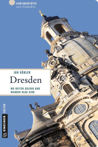 Hübler, Jan — [Lieblingsplätze im GMEINER-Verlag 01] • Dresden