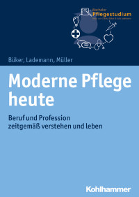 Christa Büker, Julia Lademann, Klaus Müller — Moderne Pflege heute