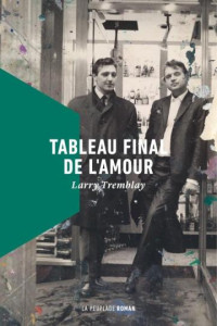 Larry Tremblay — Tableau final de l'amour