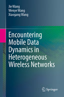 Jie Wang, Wenye Wang, Xiaogang Wang — Encountering Mobile Data Dynamics in Heterogeneous Wireless Networks