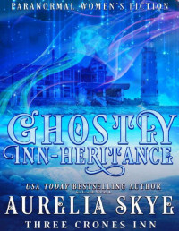 Aurelia Skye & Kit Tunstall — Ghostly Inn-heritance: Paranormal Women's Fiction (Three Crones Inn Book 1)