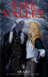 AR Keo [Keo, AR] — Dark Valley: Book Two (A Dark Fantasy 2)