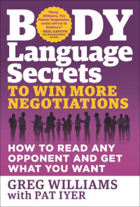 Greg Williams — Body Language Secrets to Win More Negotiations