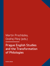 Pilny, Ondrej.;Prochazka, Martin.;Univerzita Karlova.; & Ondřej Pilný — Prague English Studies and the Transformation of Philologies