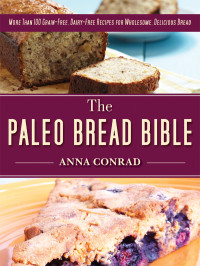Anna Conrad — The Paleo Bread Bible