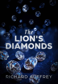 Richard Auffrey [Auffrey, Richard] — The Lion's Diamonds