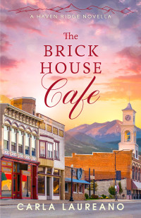 Carla Laureano — The Brick House Cafe (Haven Ridge, Colorado #0.5)