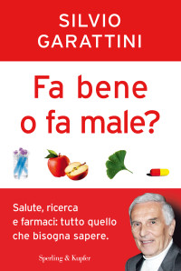 Silvio Garattini — Fa bene o fa male?