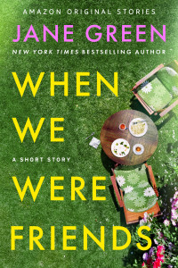 Jane Green — When We Were Friends: A Short Story