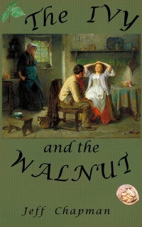 Jeff Chapman — The Ivy and the Walnut: A Fairy Tale