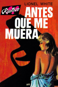 Lionel White — Antes que me muera