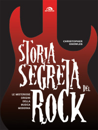 Christopher Knowles; — Storia segreta del rock