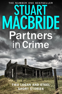 MacBride, Stuart — Partners in Crime: Two Logan and Steel Short Stories (Bad Heir Day and Stramash)