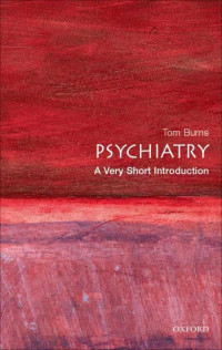 Tom Burns [Burns, Tom] — Psychiatry: A Very Short Introduction