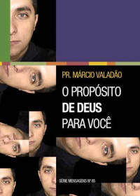 Marcio Valadão — N°085 O Propósito De Deus Para Você