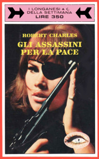 Robert Charles [Charles, Robert] — Gli assassini per la pace