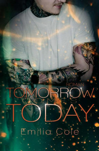 Emilia Cole — Tomorrow comes Today