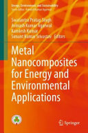 Swatantra P. Singh, Avinash Kumar Agarwal, Kamlesh Kumar, Simant Kumar Srivastav, (eds.) — Metal Nanocomposites for Energy and Environmental Applications